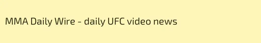 MMA Daily Wire - daily UFC video news 